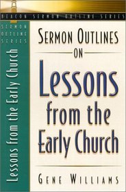 Sermon Outlines on Lessons from the Early Church (Beacon Sermon Outline Series)