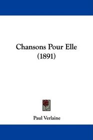 Chansons Pour Elle (1891) (French Edition)