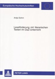 Leseforderung Mit Literarischen Texten Im Daz-Unterricht: Bausteine Fur Einen Integrativen Deutschunterricht (Europaische Hochschulschriften: Reihe 1, Deutsche Sprache Un)