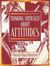 Thinking Critically About Attitudes