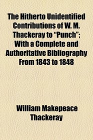 The hitherto unidentified contributions of W. M. Thackeray to 