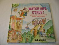 Watch Out, Cyrus! (Fold Out Picture Books)