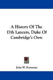 A History Of The 17th Lancers, Duke Of Cambridge's Own