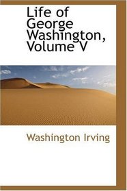 Life of George Washington, Volume V