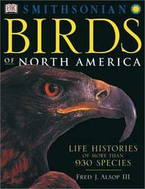 Birds of North America: Life Histories of More Than 930 Species