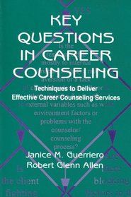 Key Questions in Career Counseling: Techniques to Deliver Effective Career Counseling Services