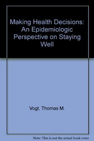 Making Health Decisions: An Epidemiologic Perspective on Staying Well