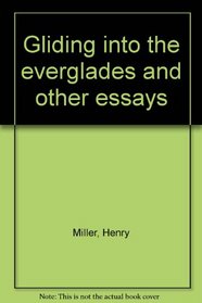 Gliding into the Everglades, and other essays