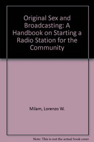 Original Sex and Broadcasting: A Handbook on Starting a Radio Station for the Community