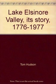 Lake Elsinore Valley, its story, 1776-1977
