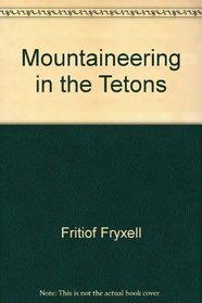 Mountaineering in the Tetons: The pioneer period, 1898-1940
