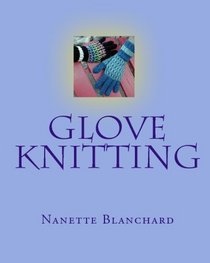 Glove Knitting (Volume 1)