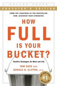 How Full Is Your Bucket?  Positive Strategies for Work and Life (Educator's Edition)