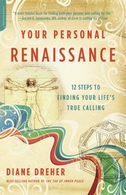 Your Personal Renaissance: Twelve Steps to Finding Your Life's True Calling