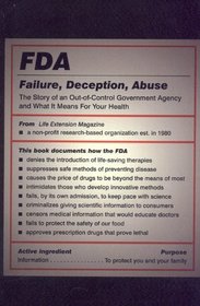 FDA: Failure, Deception, Abuse: The Story of an Out-of-Control Government Agency and What It Means for Your Health