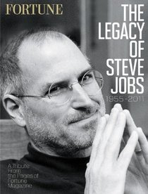 Fortune the Legacy of Steve Jobs: A Tribute from the Pages of Fortune