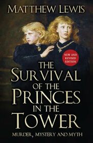 The Survival of the Princes in the Tower: Murder, Mystery and Myth