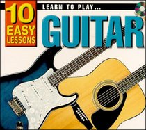 LEARN TO PLAY GUITAR: 10 EASY LESSON