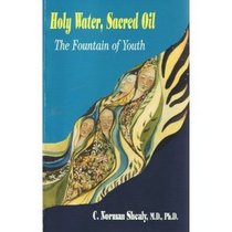 Holy Water, Sacred Oil; the Fountain of Youth