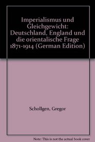 Imperialismus und Gleichgewicht: Deutschland, England und die orientalische Frage 1871-1914 (German Edition)