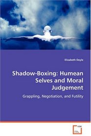 Shadow-Boxing: Humean Selves and Moral Judgement: Grappling, Negotiation, and Futility