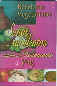 Recetario Vegetariano. Sanos y suculentos platillos del restaurante Yug (Naturaleza en la Salud)