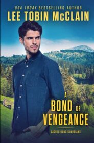 A Bond of Vengeance (Christian Romantic Suspense): Sacred Bond Guardians Book Three