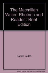 The MacMillan Writer: Rhetoric and Reader : Brief Edition