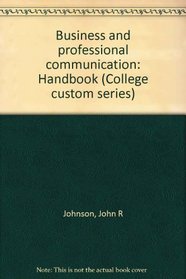 Business and professional communication: Handbook (College custom series)
