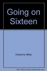 Going on Sixteen