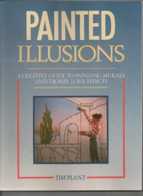 Painted Illusions: A Creative Guide to Painting Murals and Trompe L'Oeil Effects
