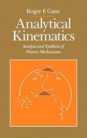 Analytical Kinematics: Analysis and Synthesis of Planar Mechanisms