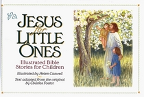 Jesus for Little Ones: Illustrated Bible Stories for Children