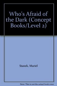 Who's Afraid of the Dark (Concept Books/Level 2)