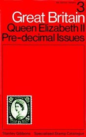 GREAT BRITAIN SPECIALISED STAMP CATALOGUE: VOLUME 3 - QUEEN ELIZABETH II PRE-DECIMAL ISSUES