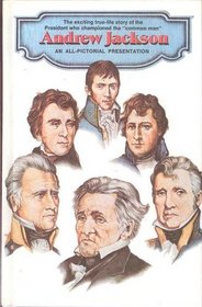 Andrew Jackson - An All-Pictorial Presentation