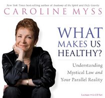 What Makes Us Healthy?: Understanding Mystical Law and Your Parallel Reality