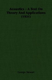 Acoustics - A Text On Theory And Applications (1931)