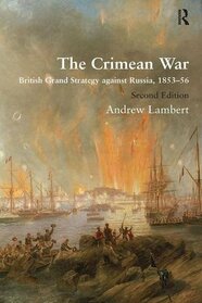 The Crimean War: British Grand Strategy against Russia, 1853?56