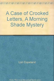 A Case of Crooked Letters, A Morning Shade Mystery