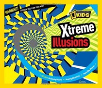 Xtreme Illusions (National Geographic Kids)