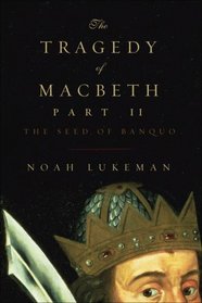 The Tragedy of Macbeth Part II: The Seed of Banquo