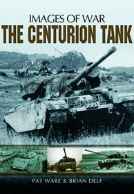 THE CENTURION TANK (Images of War Special)