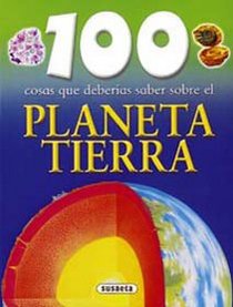100 cosas que deberias saber sobre el planeta tierra / Planet Earth (100 Cosas Que Deberias Saber / 100 Things You Should Know About) (Spanish Edition)