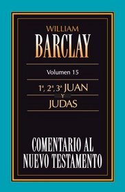Comentario al N.T. Vol. 15 - 1a,2a,3a Juan y Judas (Spanish Edition)