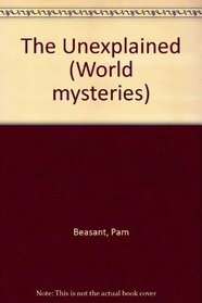 The Unexplained (World Mysteries)