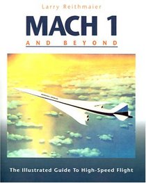 Mach 1 and Beyond: The Illustrated Guide to High-Speed Flight