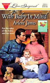 With Baby in Mind (Everday Miracles) (Steeple Hill Love Inspired, No 21)