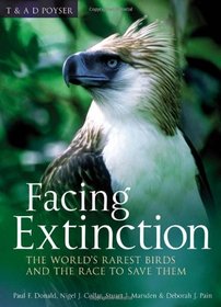 Facing Extinction: The World's Rarest Birds and the Race to Save Them