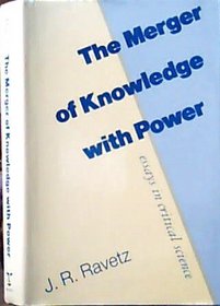 The Merger of Knowledge With Power: Essays in Critical Science